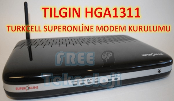 Deformasyon dönümlük sıska  TILGIN HG1311 MODEM KURULUMU - FREE TEKNOLOJİ